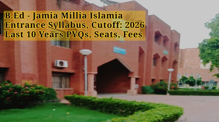 Jamia Millia Islamia B.Ed Regular, Nursery, Special Entrance Question Paper, Test Syllabus, Last year Cutoff, Books. JMI B.Ed 2025.B22.